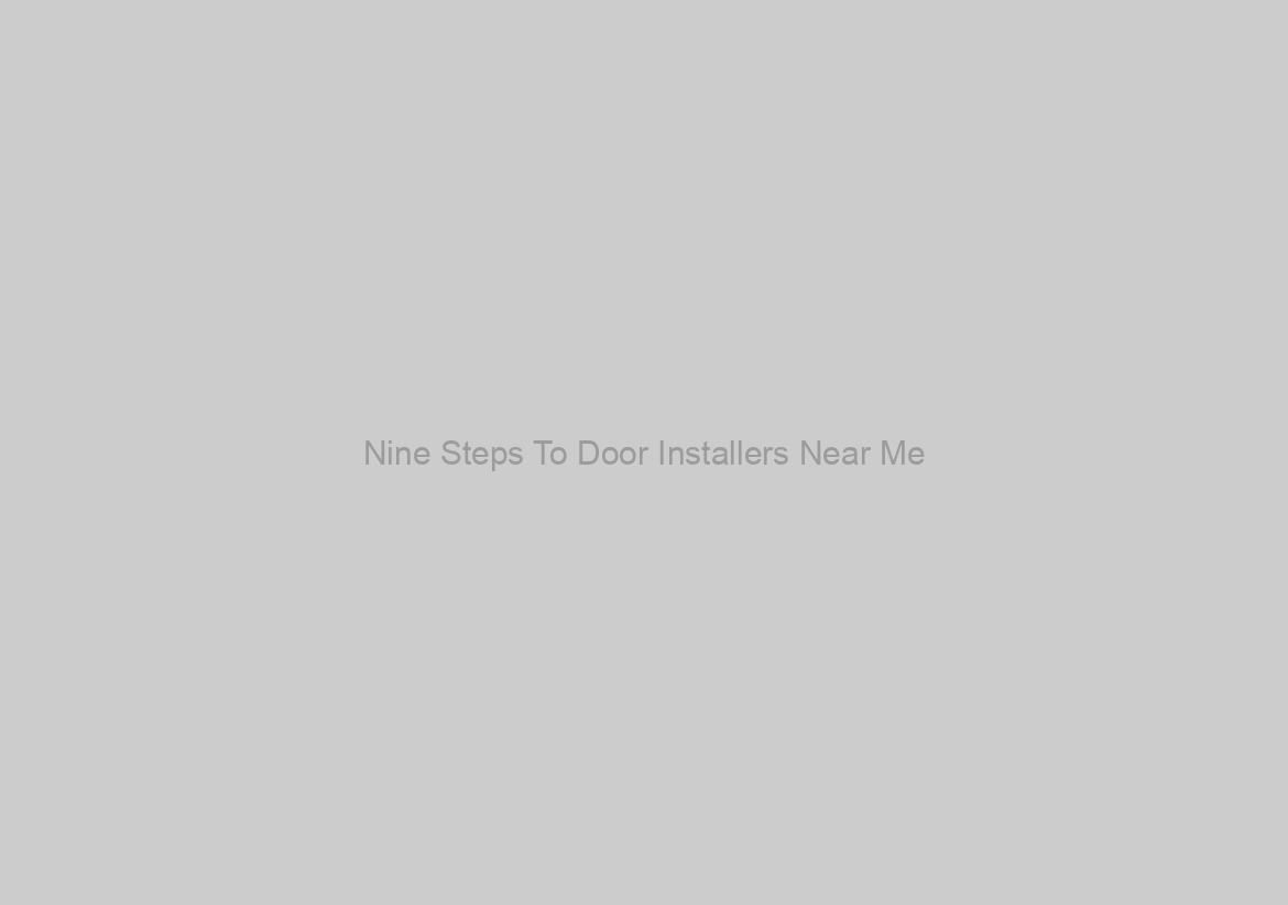 Nine Steps To Door Installers Near Me